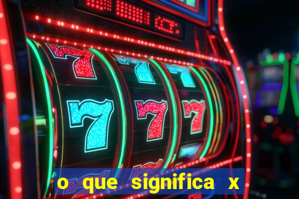 o que significa x no sportingbet